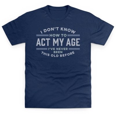 Funny T Shirt – Best birthday gift for men with a great sense of humour
